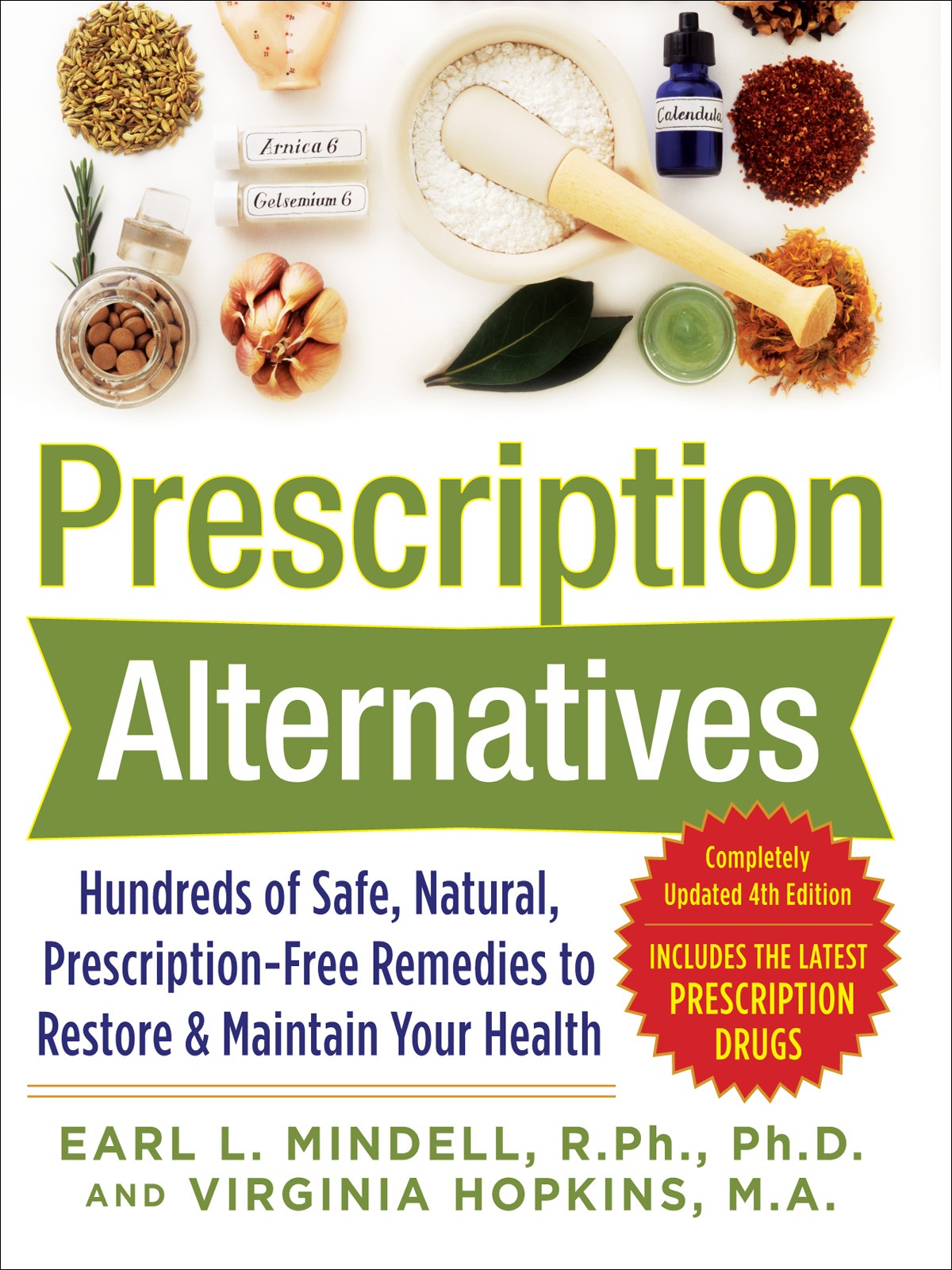 Prescription Alternatives: Hundreds of Safe, Natural, Prescription-Free Remedies to Restore and Maintain Your Health